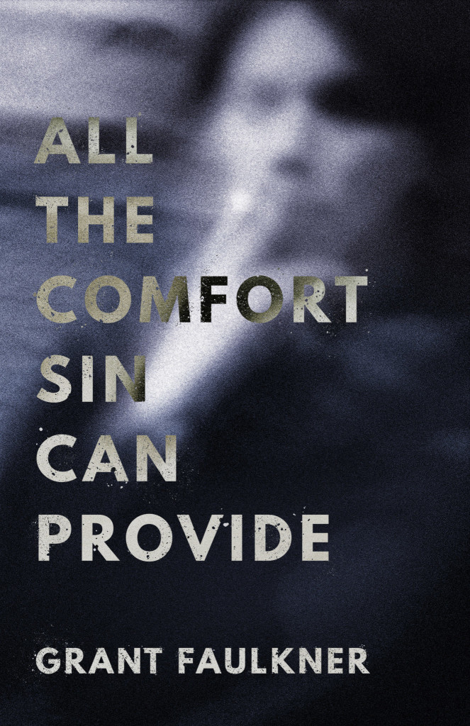 Cover image of All the Comfort Sin Can Provide by Grant Faulkner